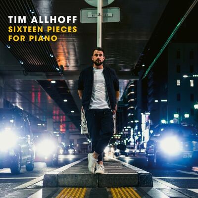 Allhoff Tim: Sixteen Pieces for Piano Allhoff Tim: Sixteen Pieces for Piano
