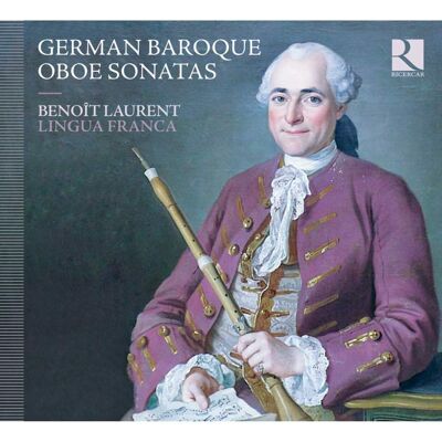 Laurent Benoit: German Baroque Oboe Sonatas Laurent Benoit: German Baroque Oboe Sonatas