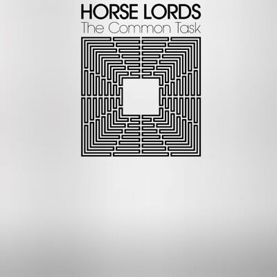 Horse Lords: The common task Horse Lords: The common task
