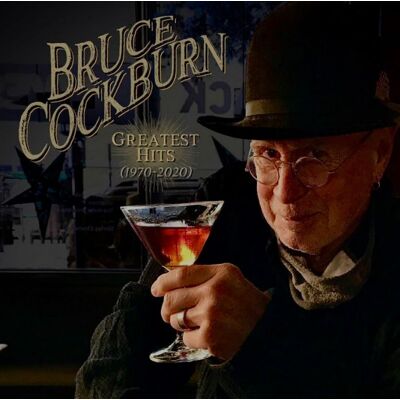 Cockburn Bruce: Greatest Hits 1970-2020 Cockburn Bruce: Greatest Hits 1970-2020