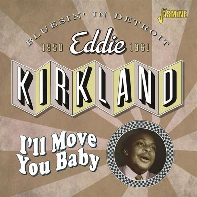 Kirkland Eddie: I'll Move You Baby - Bluesin'... Kirkland Eddie: I'll Move You Baby - Bluesin'...