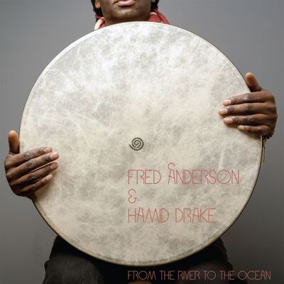 Anderson Fred / Hamid Drake: From The River... Anderson Fred / Hamid Drake: From The River...