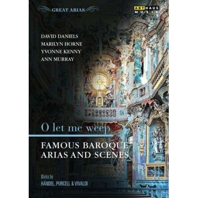 O Let Me Weep: Famous Baroque Arias and Scenes O Let Me Weep: Famous Baroque Arias and Scenes