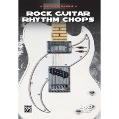 Beyond Basics: Rock Guitar Rhythm Chops Beyond Basics: Rock Guitar Rhythm Chops