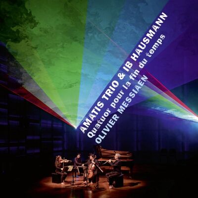 Amatis Trio & Ib Hausmann: Quatuor Pour La Fin D Amatis Trio & Ib Hausmann: Quatuor Pour La Fin D