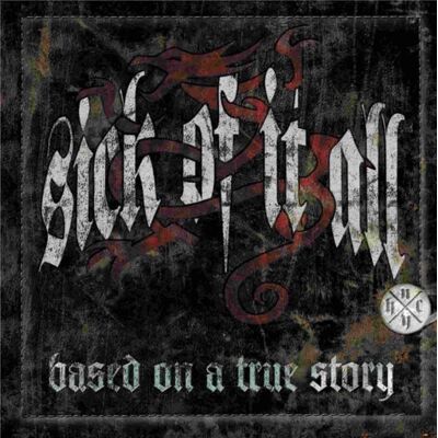 Sick of It All: Based on a True Story Sick of It All: Based on a True Story