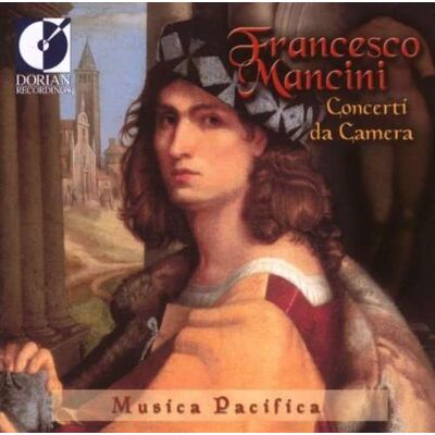 Mancini: Concerti Da Camera (Musica Pacifica) Mancini: Concerti Da Camera (Musica Pacifica)