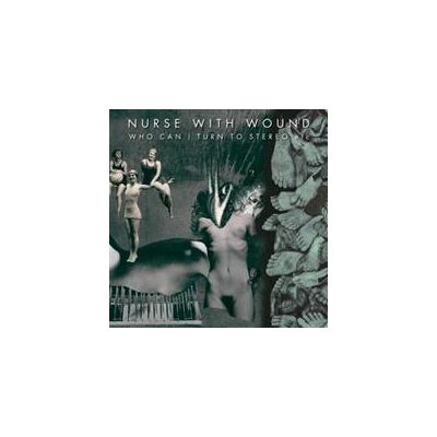 Nurse With Wound: Who Can I Turn To Stereo Nurse With Wound: Who Can I Turn To Stereo