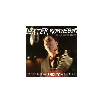 Romweber Dexter: Blues That Defy My Soul Romweber Dexter: Blues That Defy My Soul
