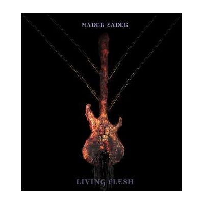 Sadek Nader: Living Flesh Sadek Nader: Living Flesh
