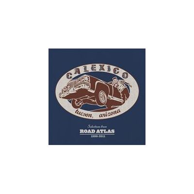 Calexico: Selections from road Atlas 1998-2011 Calexico: Selections from road Atlas 1998-2011