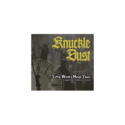 Knuckledust: Time Won't Heal This (Rem) Knuckledust: Time Won't Heal This (Rem)