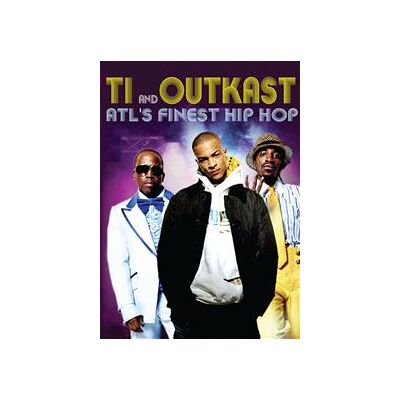 T.I. & Outcast: Atl's Finest Hip Hop T.I. & Outcast: Atl's Finest Hip Hop