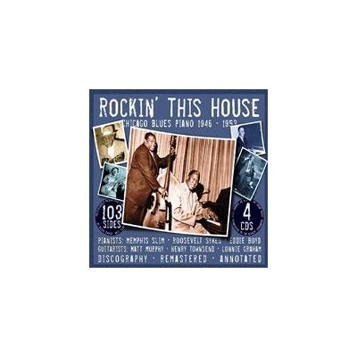Rockin' This House - Chicago Blues Piano 1946-53 Rockin' This House - Chicago Blues Piano 1946-53
