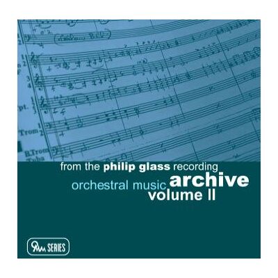 Glass Philip: Archive Vol 2 - Orchestral Music Glass Philip: Archive Vol 2 - Orchestral Music