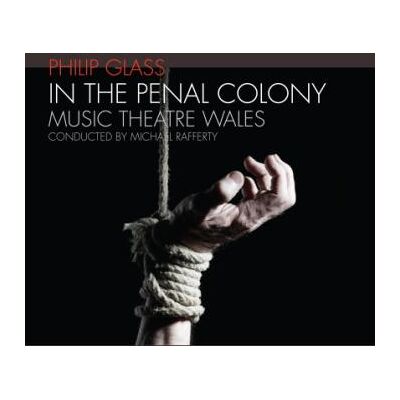 Glass Philip: In The Penal Colony - An Opera Glass Philip: In The Penal Colony - An Opera