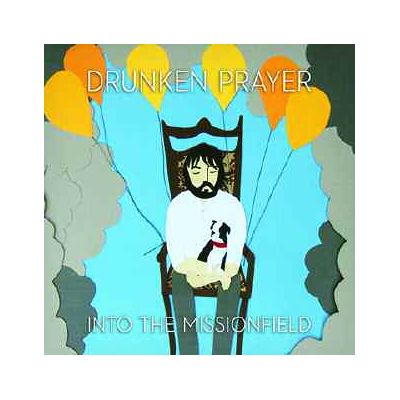 Drunken Prayer: Into The Missionfield Drunken Prayer: Into The Missionfield