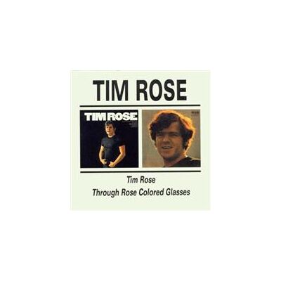 Rose Tim: Tim Rose/Through Rose Coloured Rose Tim: Tim Rose/Through Rose Coloured