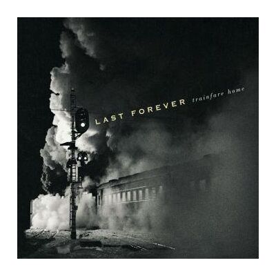 Last Forever: Trainfare Home Last Forever: Trainfare Home