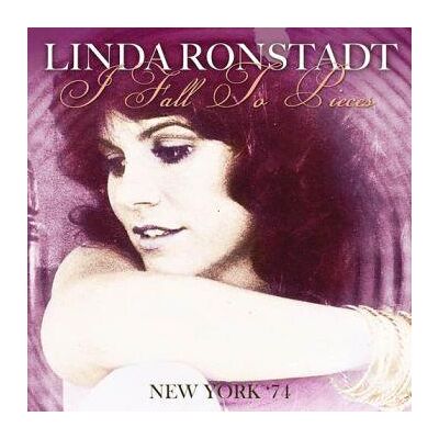 Ronstadt Linda: I Fall to Pieces - New York '71 Ronstadt Linda: I Fall to Pieces - New York '71