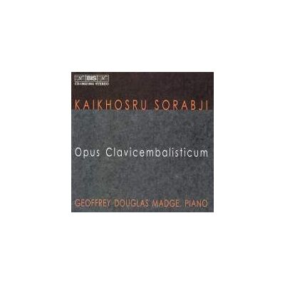 Sorabji Kaikhosru Shapurji: Opus Clavicembal... Sorabji Kaikhosru Shapurji: Opus Clavicembal...