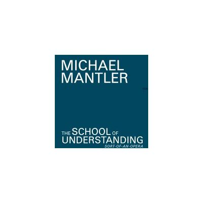 Mantler Michael: School Of Understanding Mantler Michael: School Of Understanding