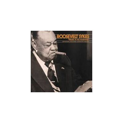 Sykes Roosevelt: Music is My Business Sykes Roosevelt: Music is My Business