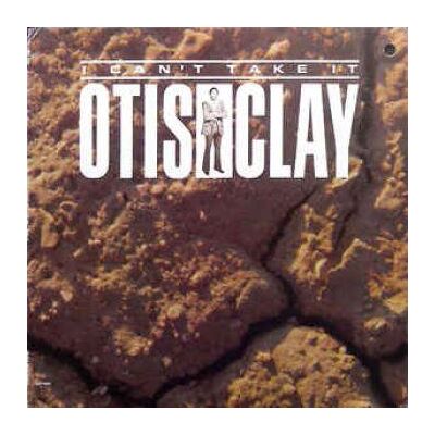 Clay Otis: I Can't Take It Clay Otis: I Can't Take It