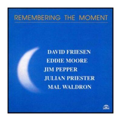 Friesen David: Remembering The Moment Friesen David: Remembering The Moment