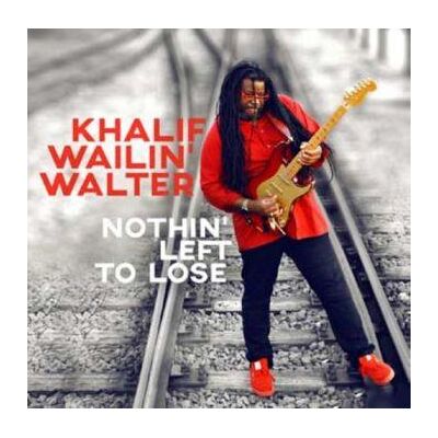 Walter Khalif Wailin': Nothin' Left to Lose Walter Khalif Wailin': Nothin' Left to Lose