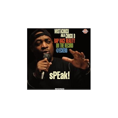 Chuck D: Speak! Rap Race Reality On The Reco Chuck D: Speak! Rap Race Reality On The Reco