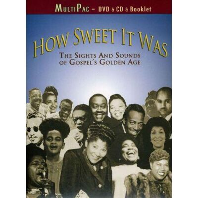 How Sweet It Was - Gospel's Olden Age How Sweet It Was - Gospel's Olden Age