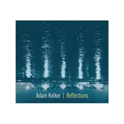 Kolker Adam: Reflections Kolker Adam: Reflections