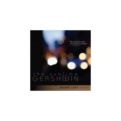 Lent Roger: Sublime Gershwin Lent Roger: Sublime Gershwin