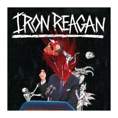 Iron Reagan: Tyranny of Will Iron Reagan: Tyranny of Will