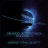 Garcia Orlando Jacinto: String Quartets 1-3