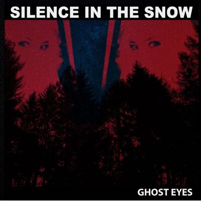 Silence In The Snow: Ghost Eyes Silence In The Snow: Ghost Eyes