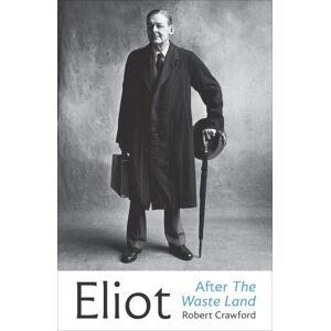 Eliot After The Waste Land