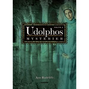 Udolphos Mysterier - En Romantisk Berättelse, Interfolierad Med Några Poetiska Stycken. Vol. 2 Udolphos Mysterier - En Romantisk Berättelse, Interfolierad Med Några Poetiska Stycken. Vol. 2