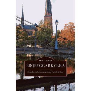 Brobyggarkyrka - Svenska Kyrkans Engagemang I Utrikesfrågor Brobyggarkyrka - Svenska Kyrkans Engagemang I Utrikesfrågor