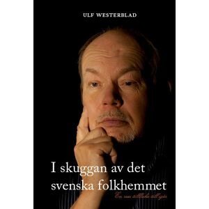 I Skuggan Av Det Svenska Folkhemmet I Skuggan Av Det Svenska Folkhemmet
