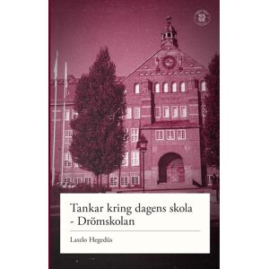 Tankar Kring Dagens Skola - Drömskolan Tankar Kring Dagens Skola - Drömskolan