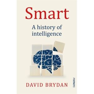 Smart- A History of Intelligence Smart- A History of Intelligence