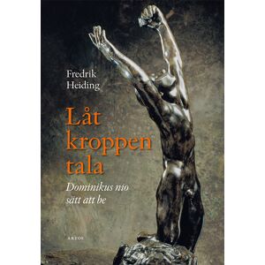 Låt Kroppen Tala - Dominikus Nio Sätt Att Be Låt Kroppen Tala - Dominikus Nio Sätt Att Be