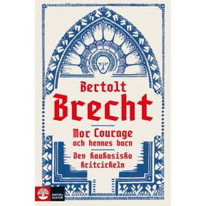 Mor Courage Och Hennes Barn ; Den Kaukasiska Kritcirkeln Mor Courage Och Hennes Barn ; Den Kaukasiska Kritcirkeln