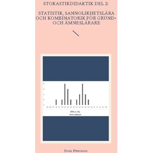 Statistik, Sannolikhetslära Och Kombinatorik För Grund- Och Ämneslärare Statistik, Sannolikhetslära Och Kombinatorik För Grund- Och Ämneslärare