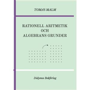 Rationell Aritmetik Och Algebrans Grunder. Portfölj Iii(a)-(b) Av Den Första Matematiken Rationell Aritmetik Och Algebrans Grunder. Portfölj Iii(a)-(b) Av Den Första Matematiken