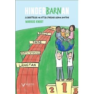 Hinderbarnan - 27 Berättelser Om Att Bli Förälder Genom Adoption Hinderbarnan - 27 Berättelser Om Att Bli Förälder Genom Adoption