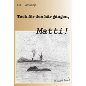 Tack För Den Här Gången, Matti! Tack För Den Här Gången, Matti!