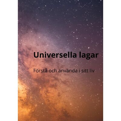 Universella Lagar - Förstå Och Använda I Sitt Liv Universella Lagar - Förstå Och Använda I Sitt Liv